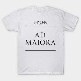 Latin quote Ad maiora T-Shirt